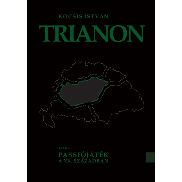 Trianon – Passiójáték a XX. századaban Trianon – Passiojatek a xx szazadaban